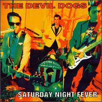 The Devil Dogs : Saturday Night Fever